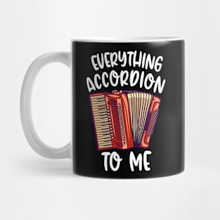 Everything Accordion To Me Mug